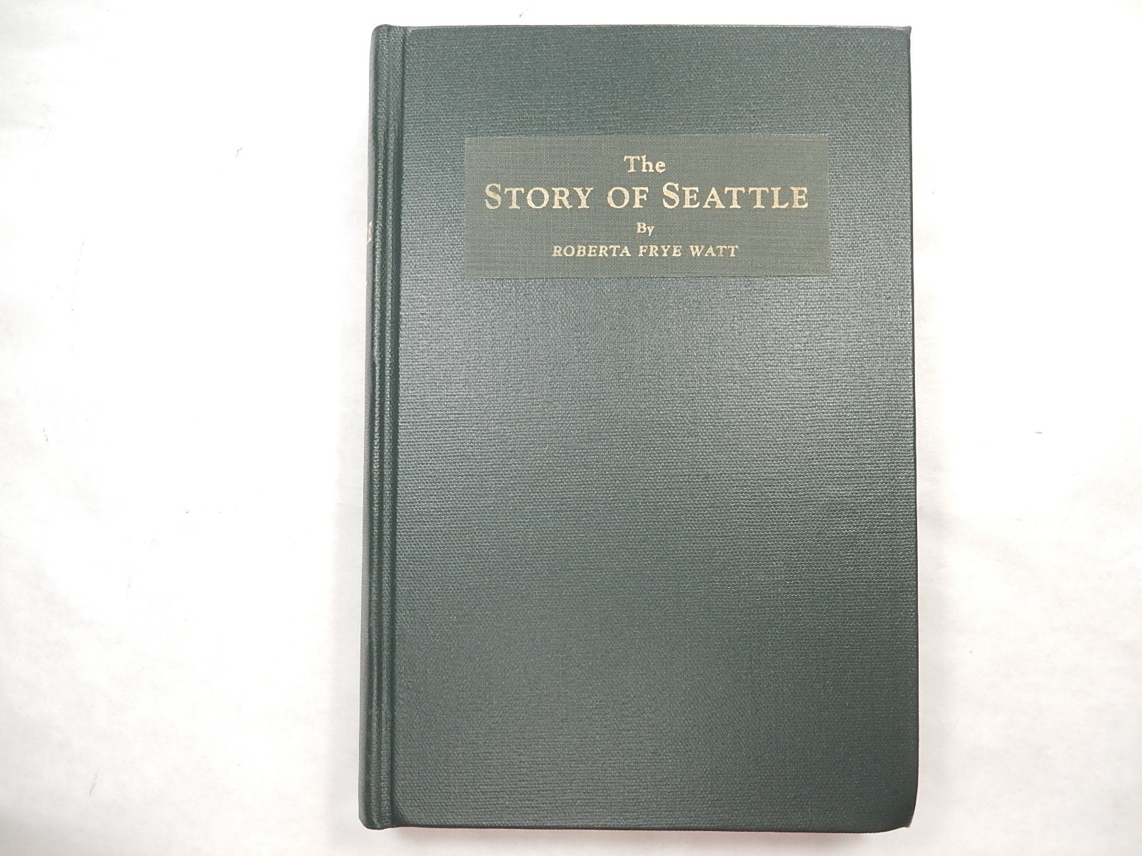 The Story of Seattle by Roberta Frye Watt, 1931, First Edition, Signed, HC