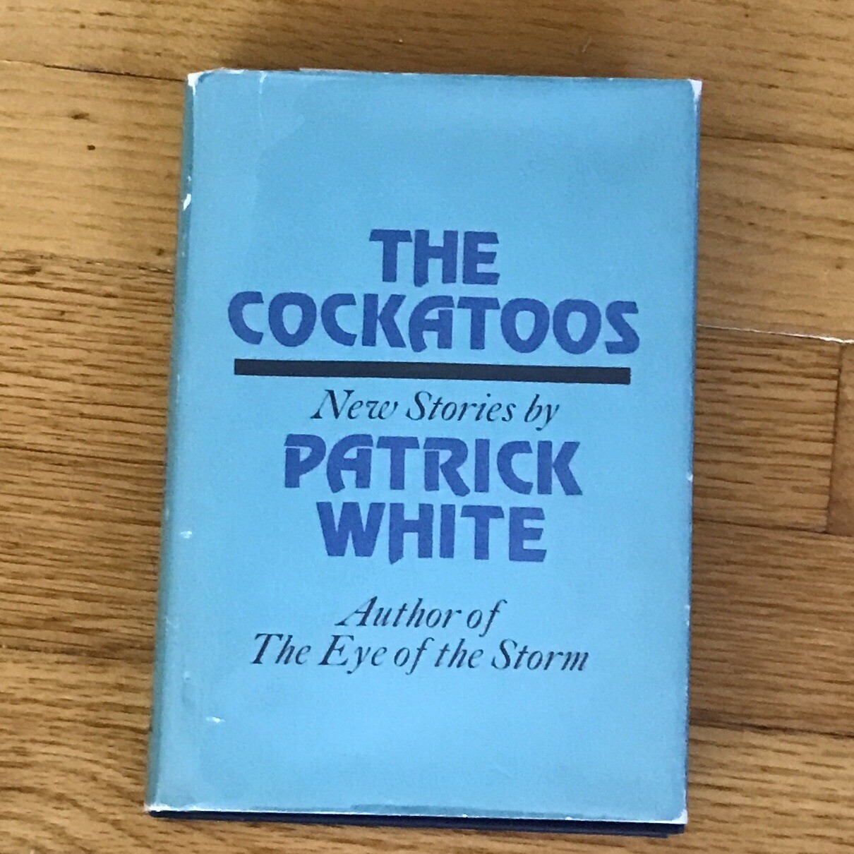 Nobel Prize Lit—PATRICK WHITE—Cockatoos—“Ranks w/ Nabokov, Beckett, Faulkner“—HC