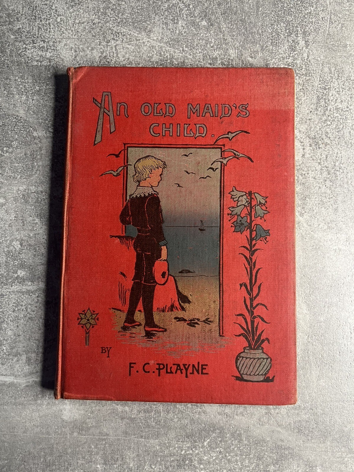 An Old Maid’s Child by F. C. Playne – 1892 Hardback – Christian Knowledge