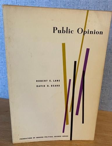 PUBLIC OPINION Robert E Lane David O Sears 1965 Political Science Foundations