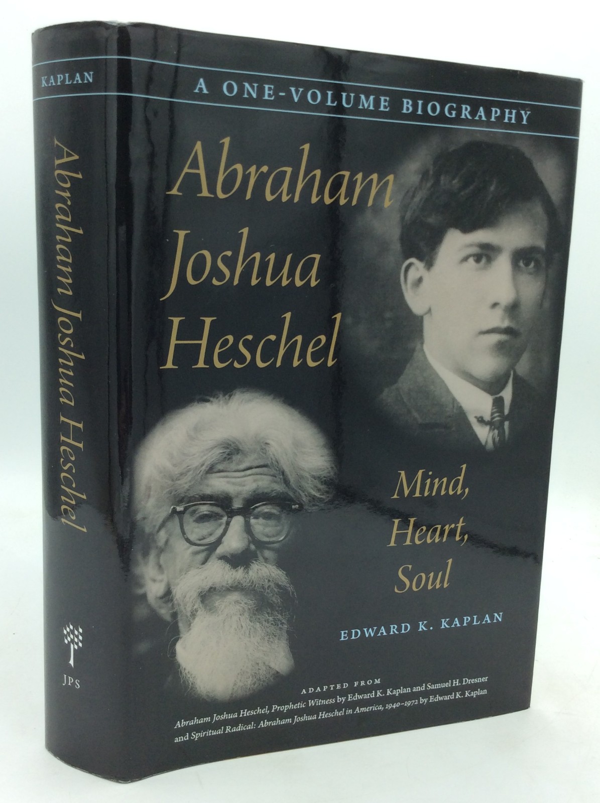 ABRAHAM JOSHUA HESCHEL – Edward K. Kaplan – 2019 – illustrated – Judaism