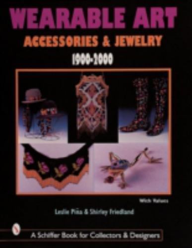 Wearable Art Accessories & Jewelry 1900-2000 (Schiffer Book for Collectors with