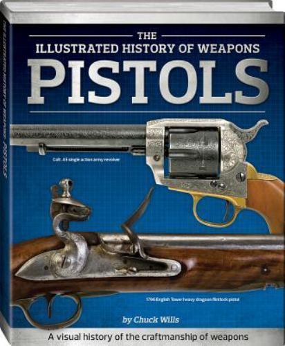 NEW Pistols (Illustrated History of Weapons) 9781743630563 by Chuck Wills