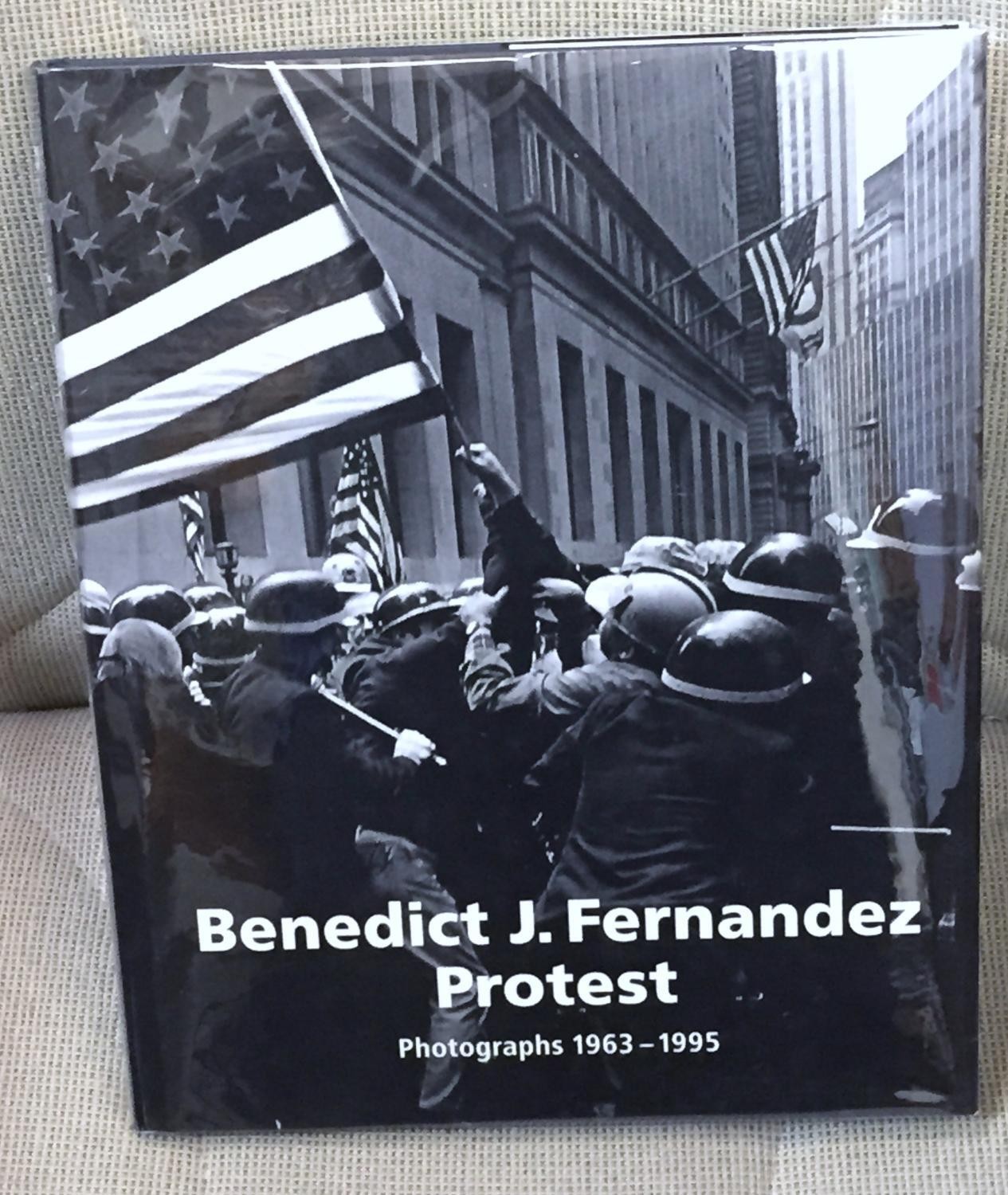Brigitte Buberl / BENEDICT J FERNANDEZ PROTEST PHOTOGRAPHS 1963 1995 1st ed 1997