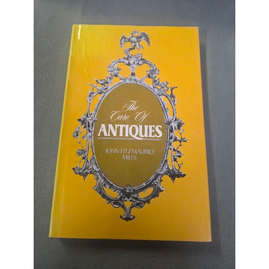 The Care Of ANTIQUES John Fitzmaurice Mills Book Yellow Paperback Vintage Guide