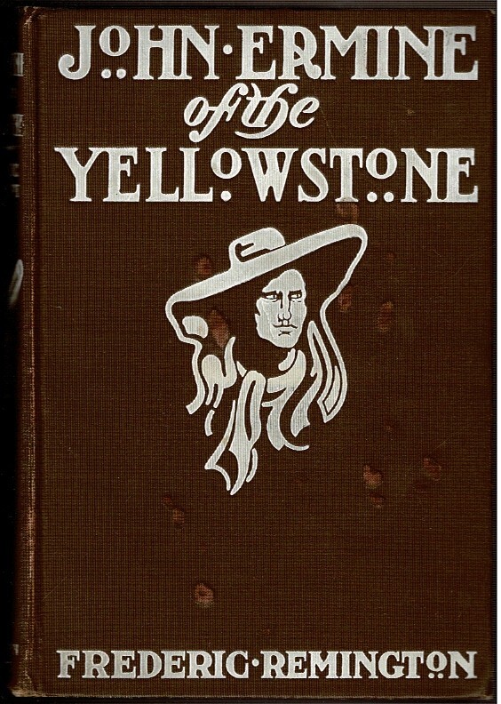 JOHN ERMINE OF THE YELLOWSTONE. by Remington, Frederic