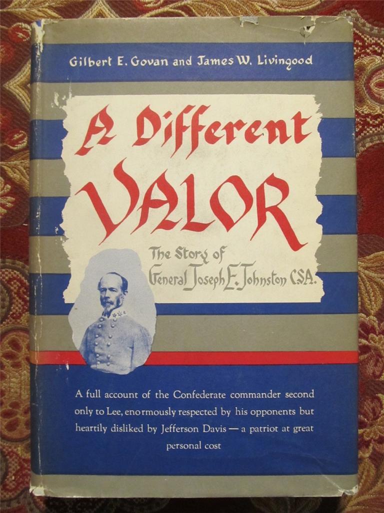 A DIFFERENT VALOR – GENERAL JOSEPH JOHNSTON – FIRST EDITION – CSA – CIVIL WAR