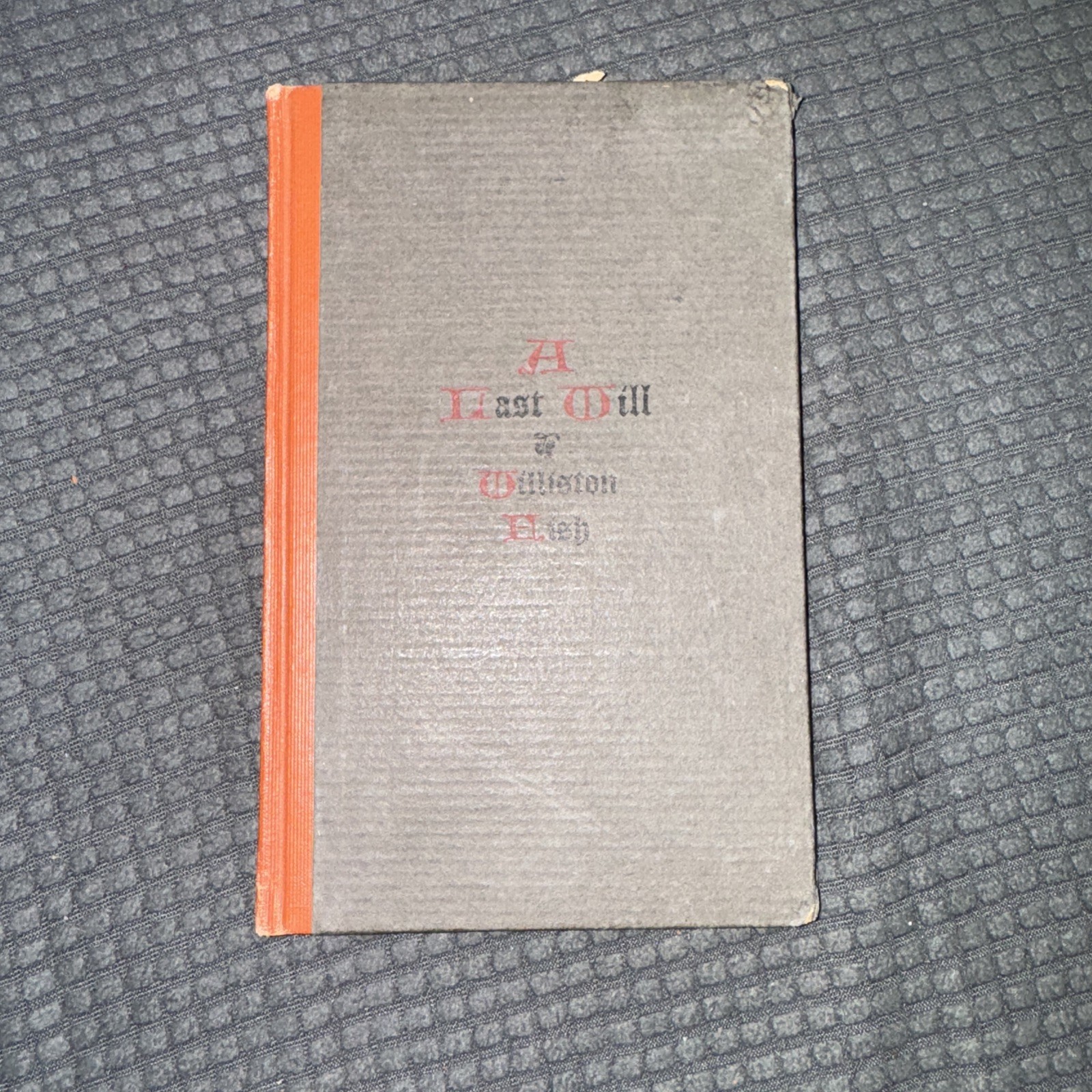 A Last Will by Williston Press 1908 Alfred Bartlett Publishing