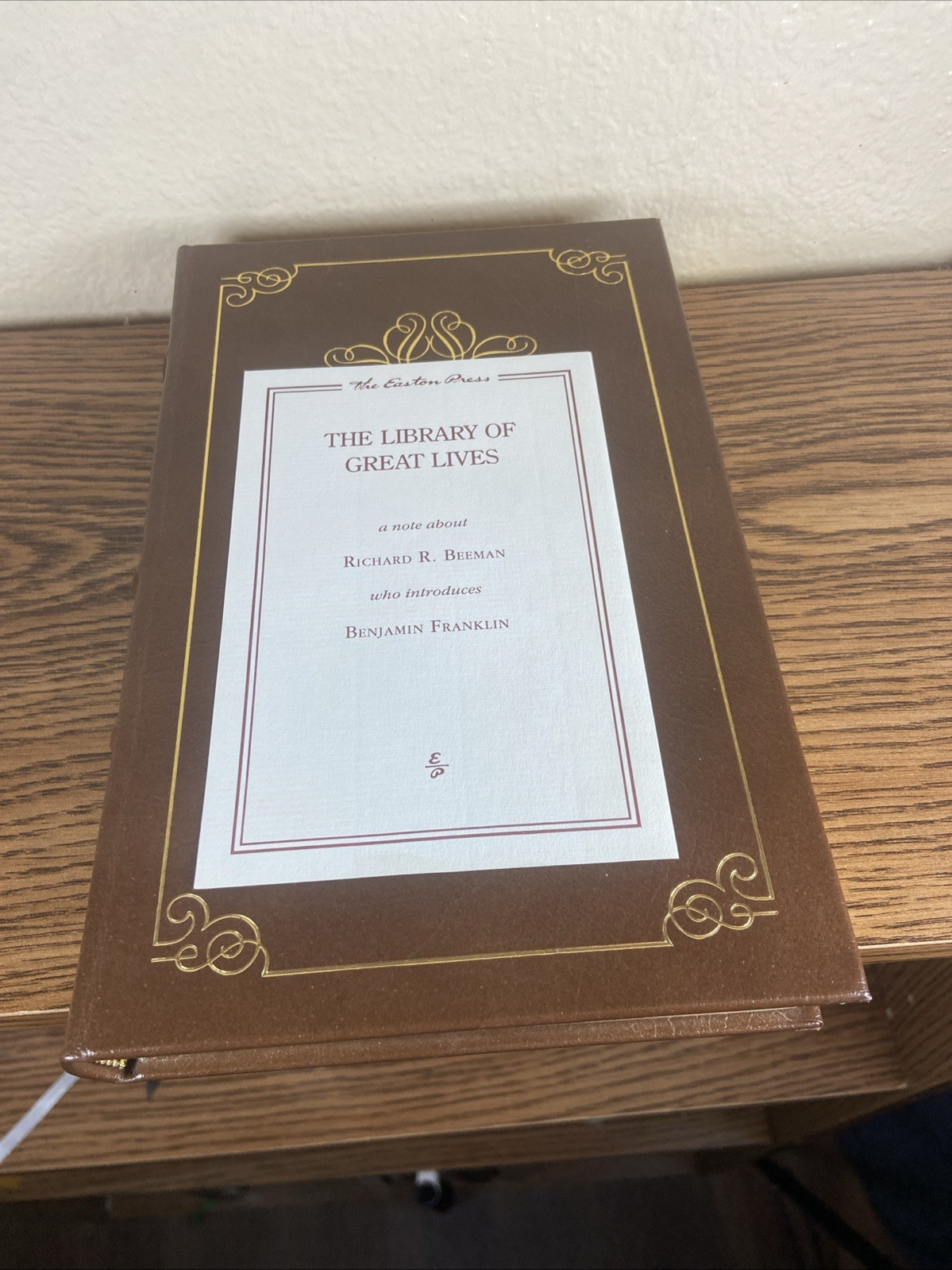 EASTON PRESS: BENJAMIN FRANKLIN: SCIENTIST PHILADELPHIA: DIPLOMAT: RONALD CLARK