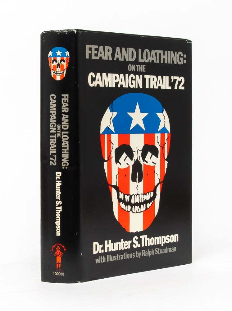 Hunter S Thompson / Fear and Loathing On the Campaign Trail ’72 1st Edition 1973