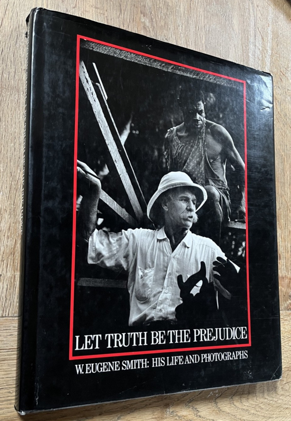 W EUGENE SMITH LET THE TRUTH BE THE PREJUDICE 1985 APERTURE 2ND PRINT UK EDITION