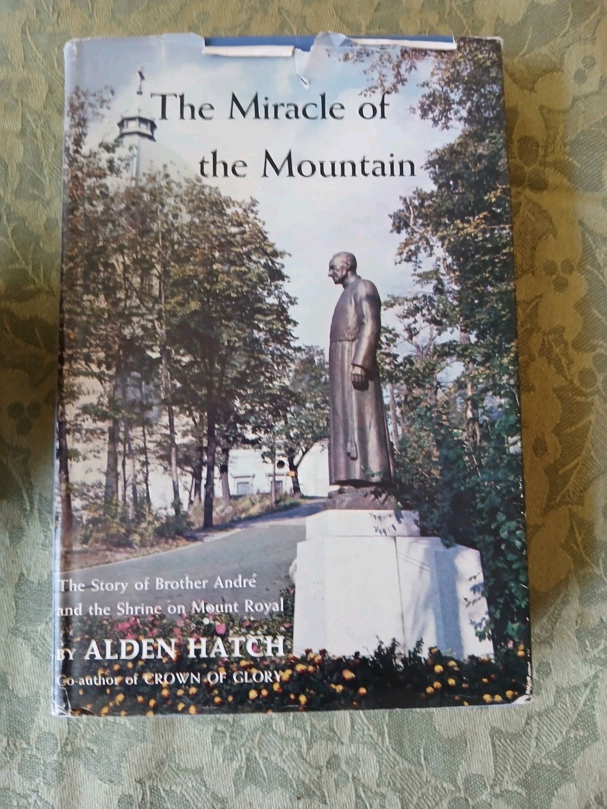 1959: The Miracle of the Mountain; Brother Andre’ By Alden Hatch; Catholic HCDJ