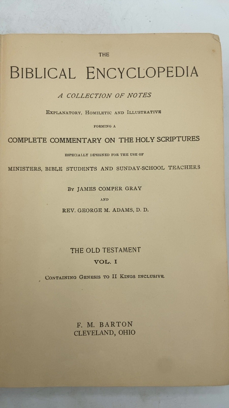 The Biblical Encyclopedia Vol. I James Comper Gray and Rev. George M. Adams, …