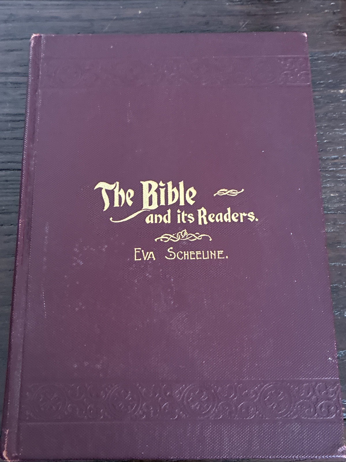 Rare 1896 The Bible and Its Readers by Eva Scheeline HB 1st Ed Native Daughters