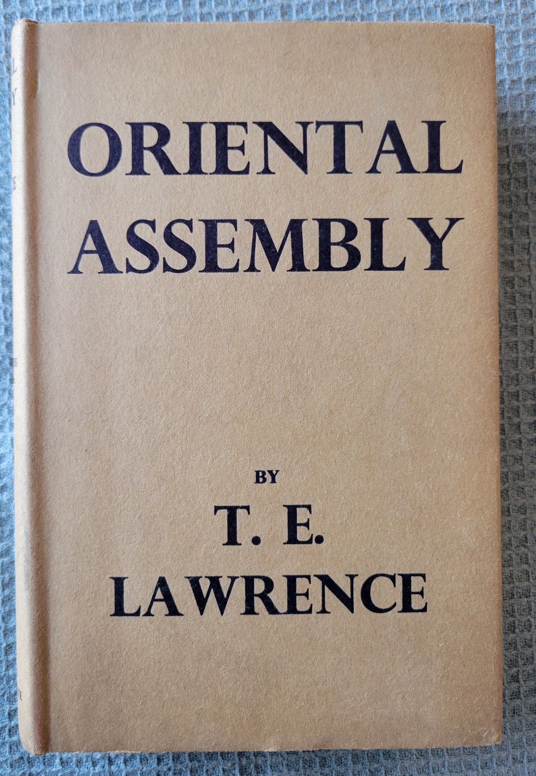 T E Lawrence Oriental Assembly Edited by A W Lawrence 1st Edition 1939 HCDJ