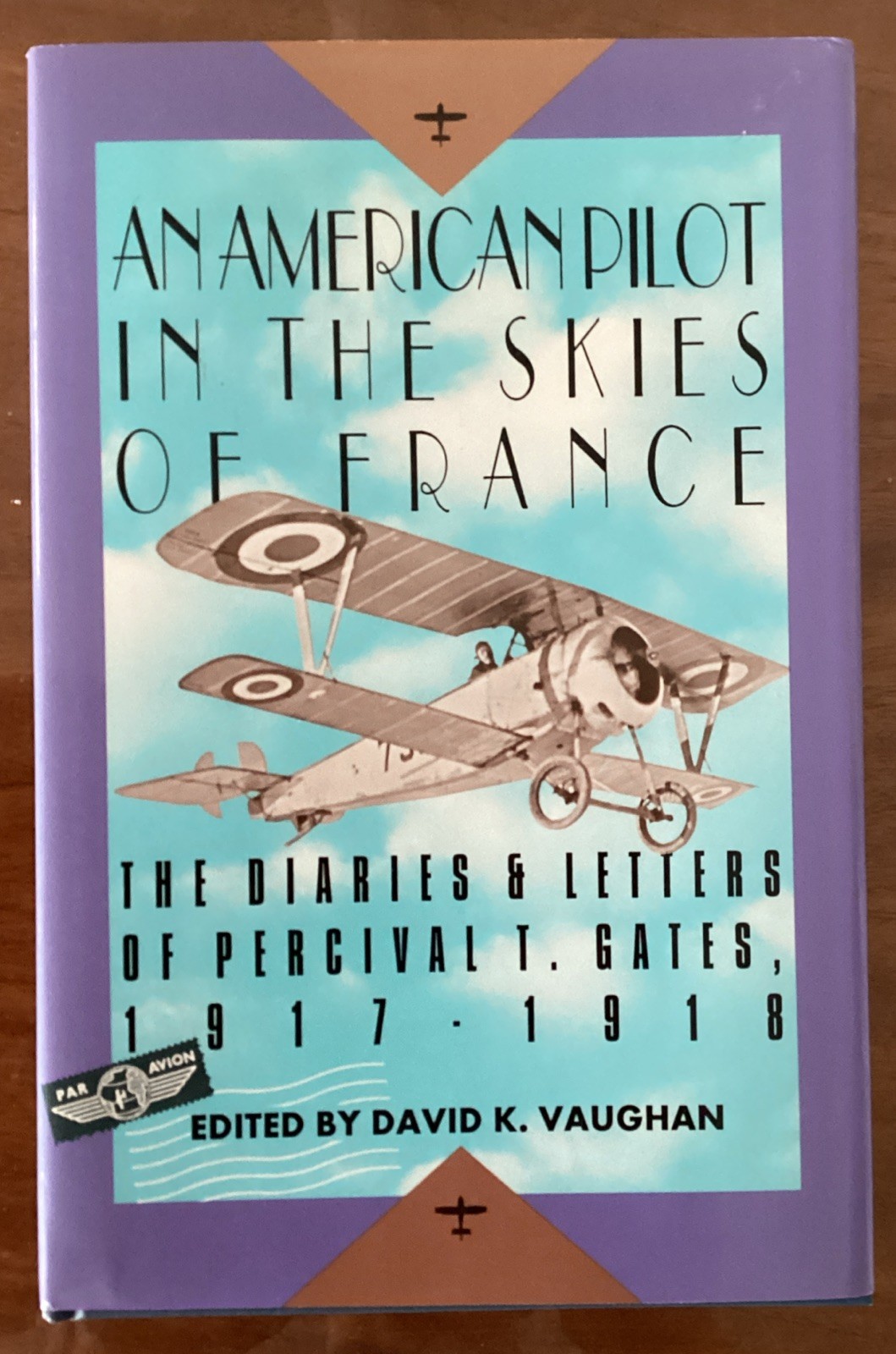 An American Pilot in the Skies of France By David K. Vaughan – HC – WWI Aviation