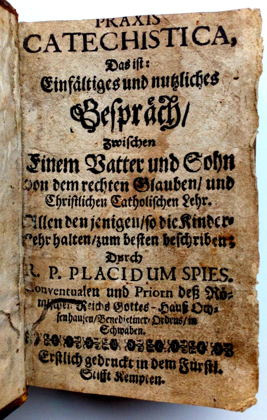? Placidus Spies: PRAXIS CATECHISTICA. 1659 Kempten FIRST EDITION!!!