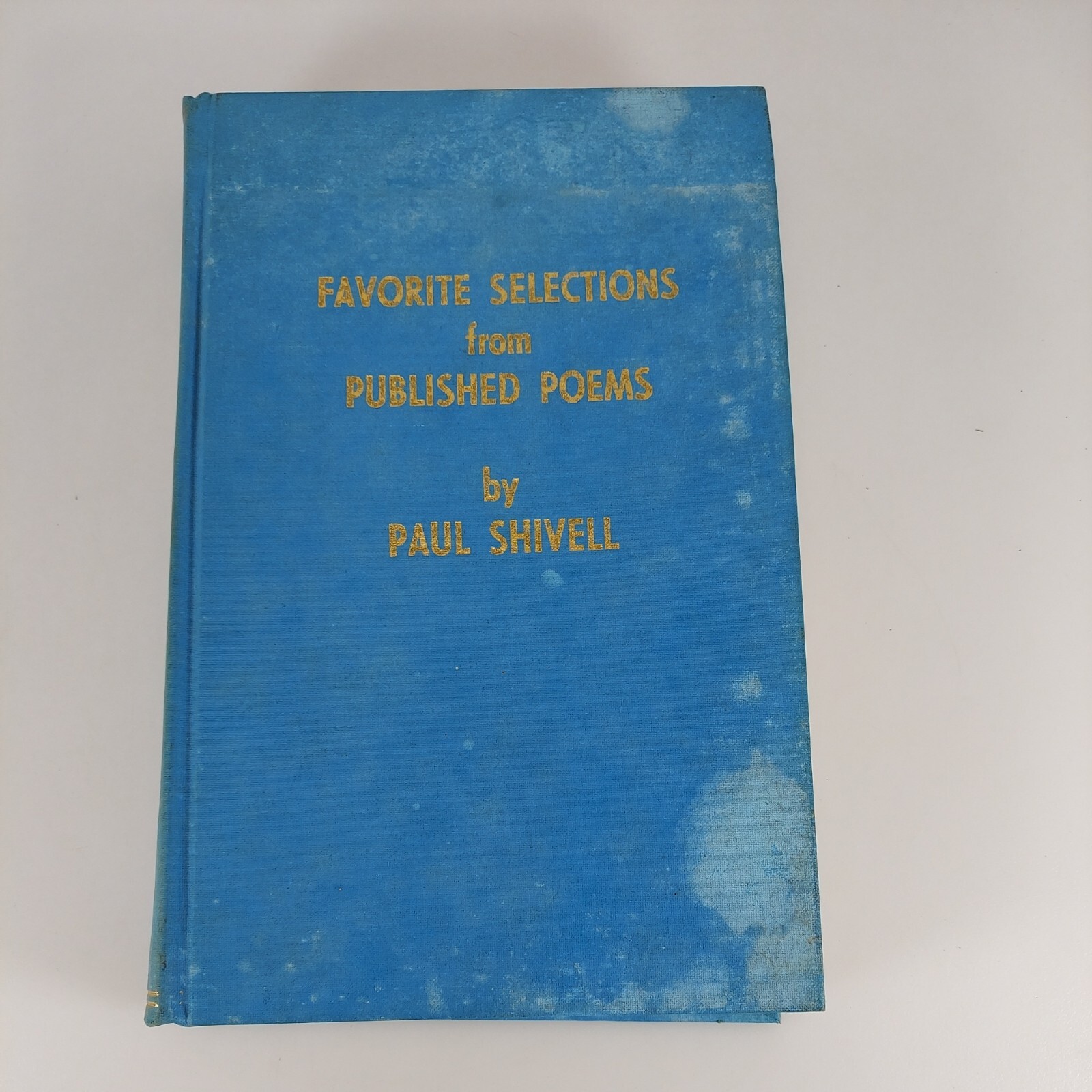 Favorite Selections from Published Poems by Paul Shivell Dayton, OH 1973 HC