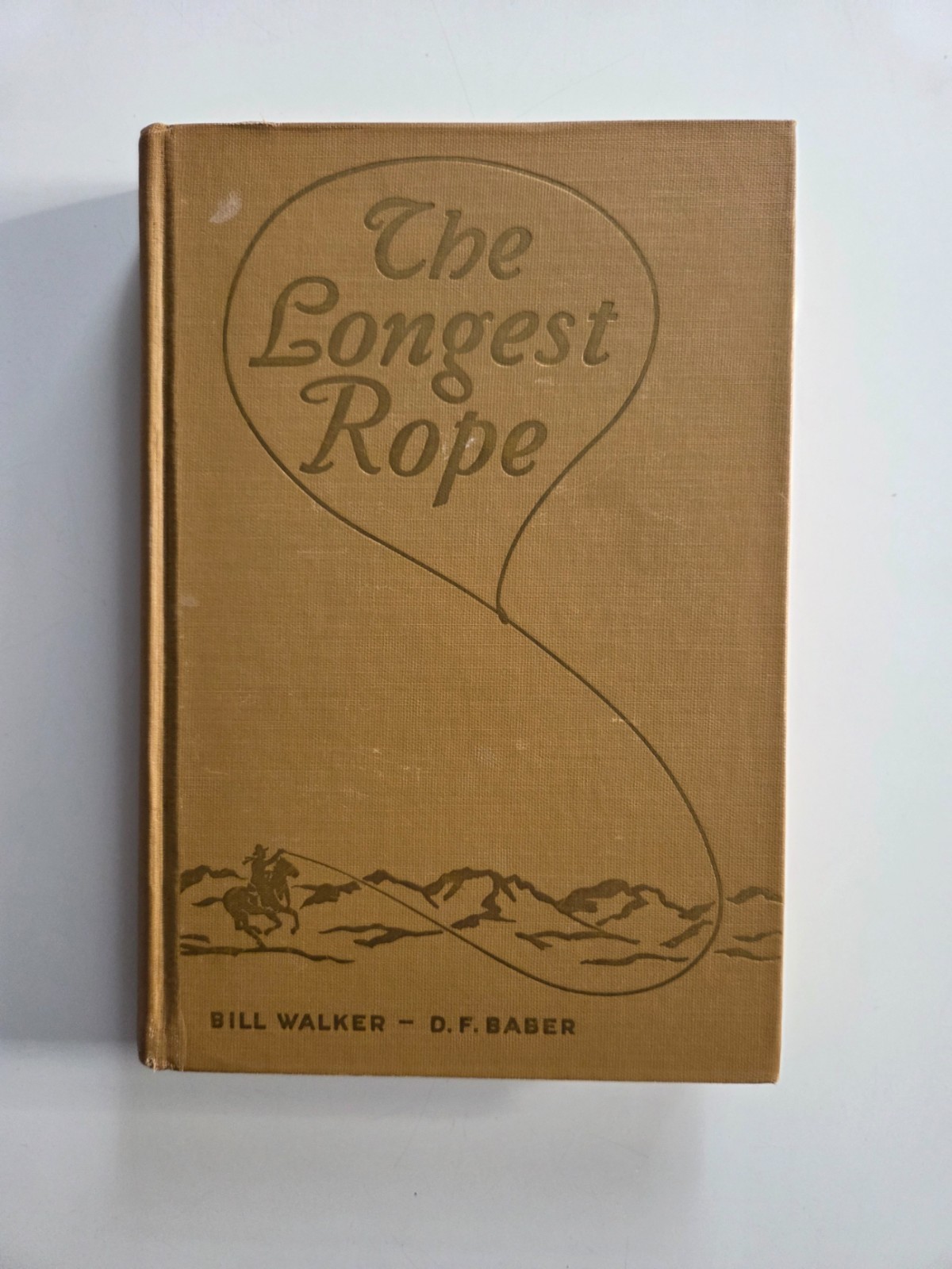 The Longest Rope: the Truth about the Johnson County Cattle War, 1947 Ed.