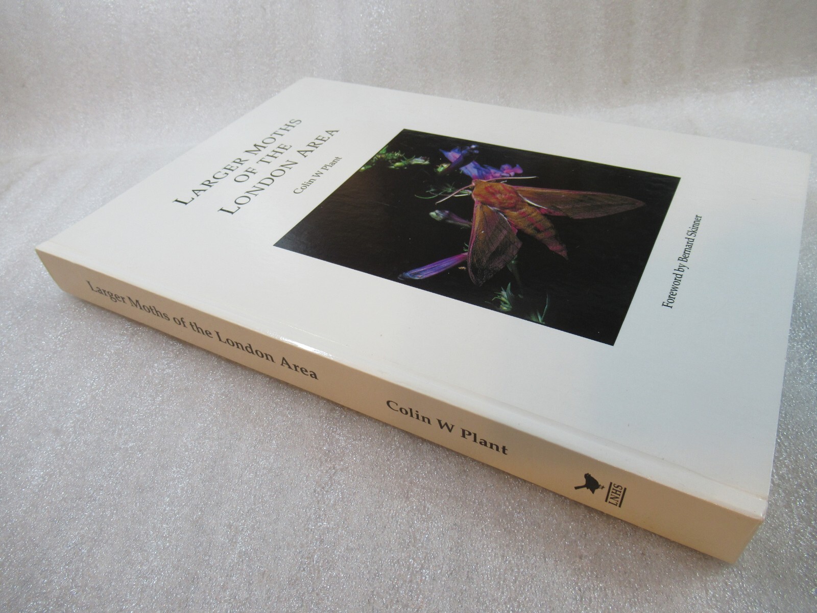 Larger Moths of the London Area – Colin W Plant – HB 1993 1st ed