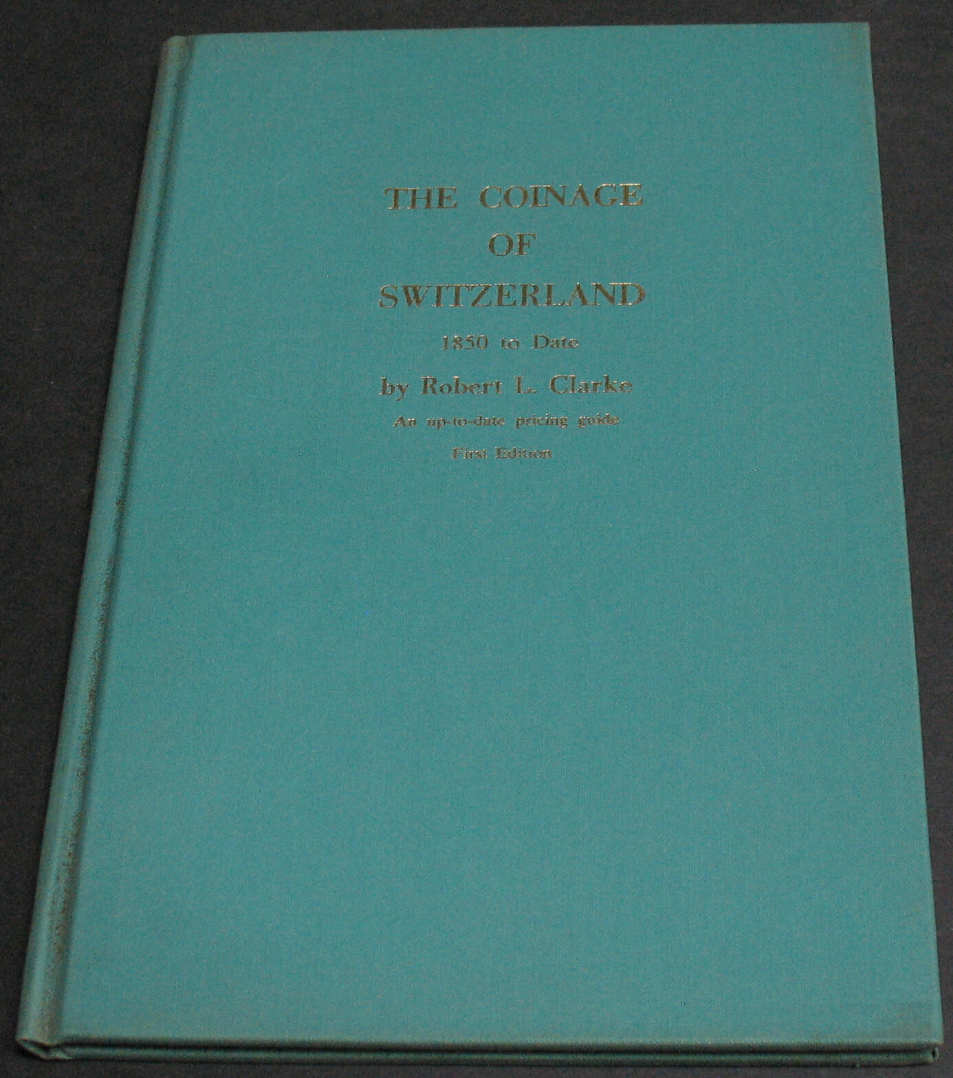 The Coinage Of Switzerland 1850 to Date By Robert Clarke 1st Edition Numismatics