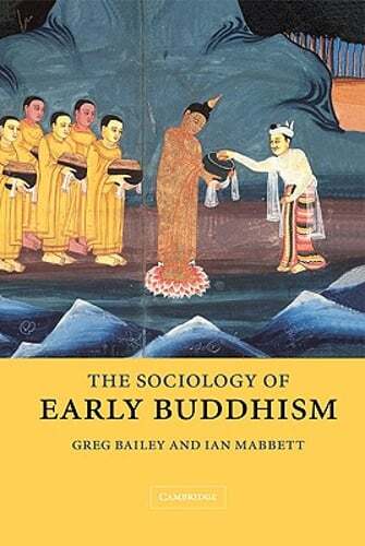 The Sociology of Early Buddhism by Greg Bailey: New