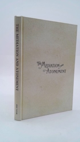 THE MEDIATION AND ATONEMENT – of our Lord and Savior Jesus Christ.