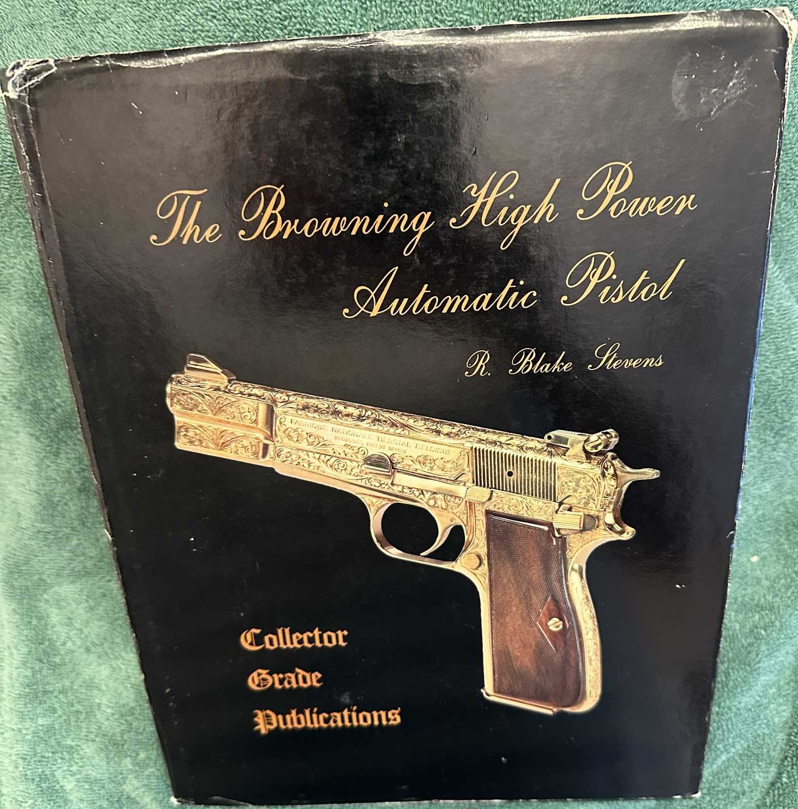 The Browning High Power Automatic Pistol By R Blake Stevens 1st Edition, Rare