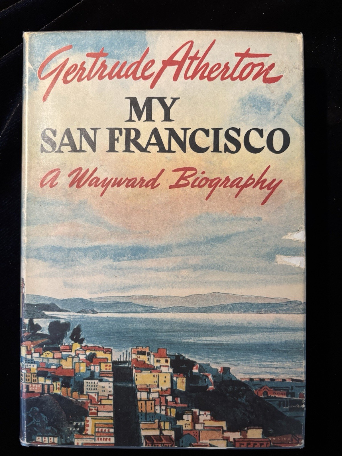 My San Francisco: A Wayward Biography, by Gertrude Atherton (1946)