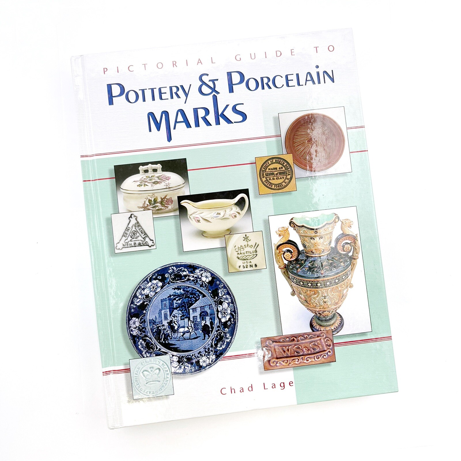 Pictorial Guide to Pottery and Porcelain Marks by Chad Lage 2004 Hardcover