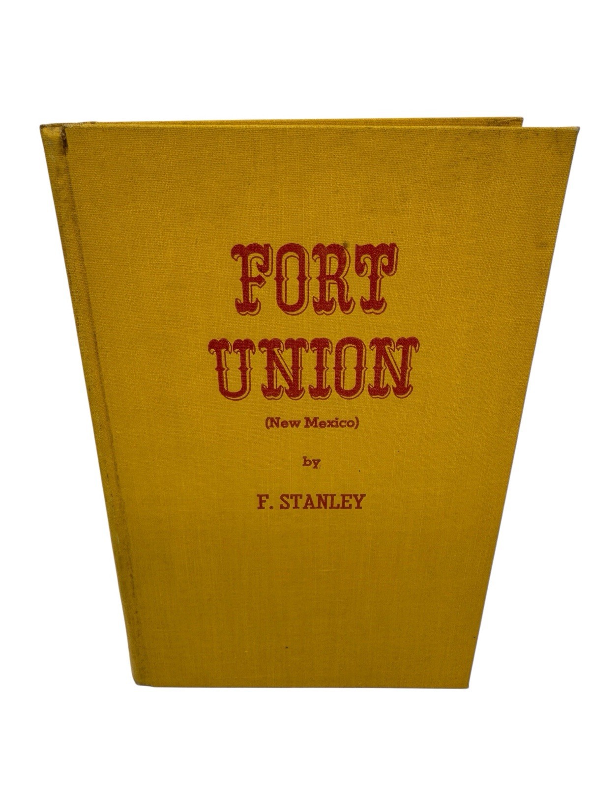 Fort Union New Mexico F. Stanley 1953 1st Edition Signed Hardcover World Press