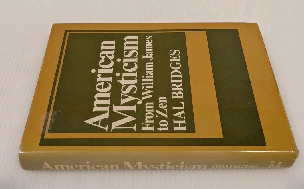 AMERICAN MYSTICISM : FROM WILLIAM JAMES TO ZEN Hal Bridges 1970 HC/DJ 1st?