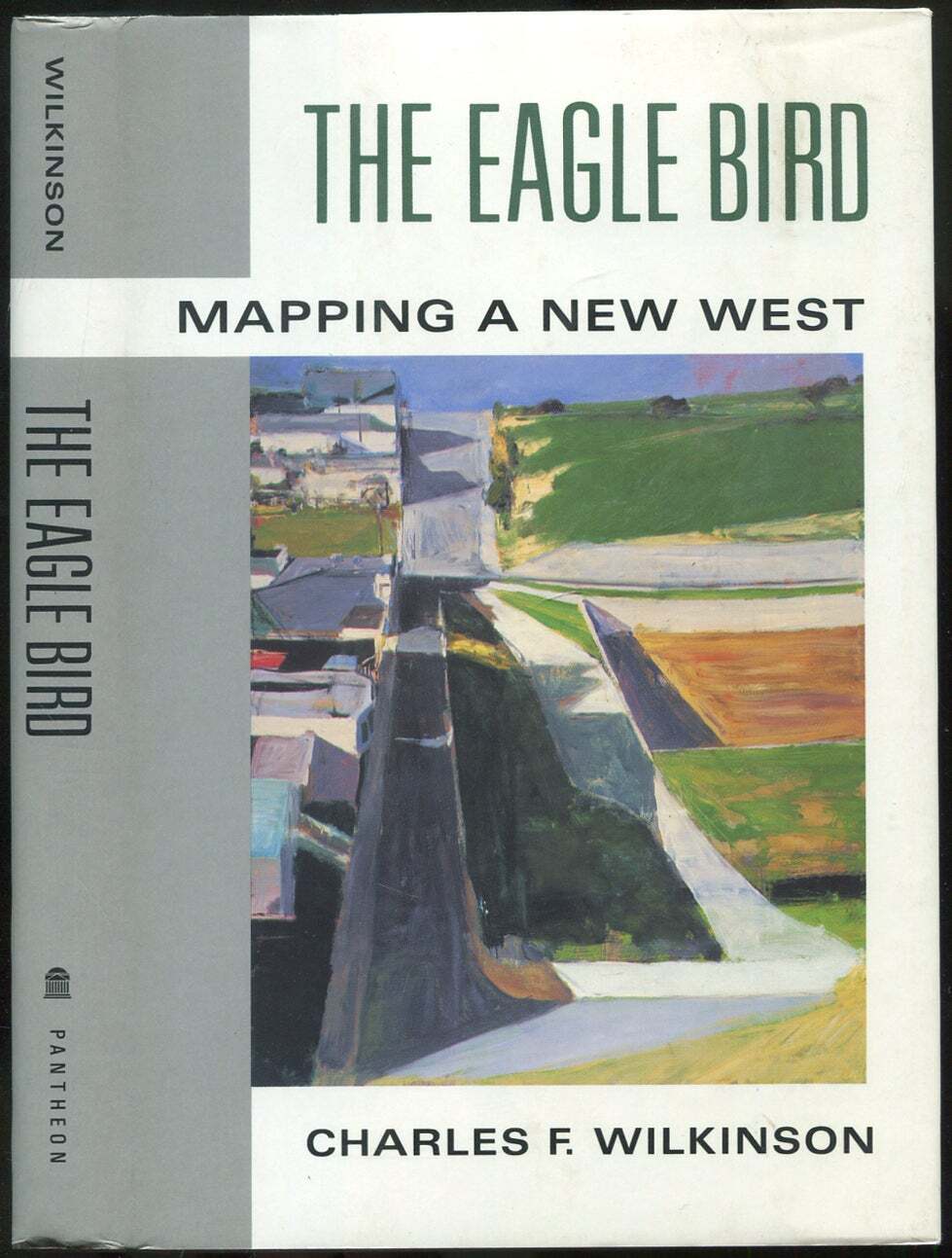 Charles F WILKINSON / The Eagle Bird Mapping a New West 1st Edition 1992