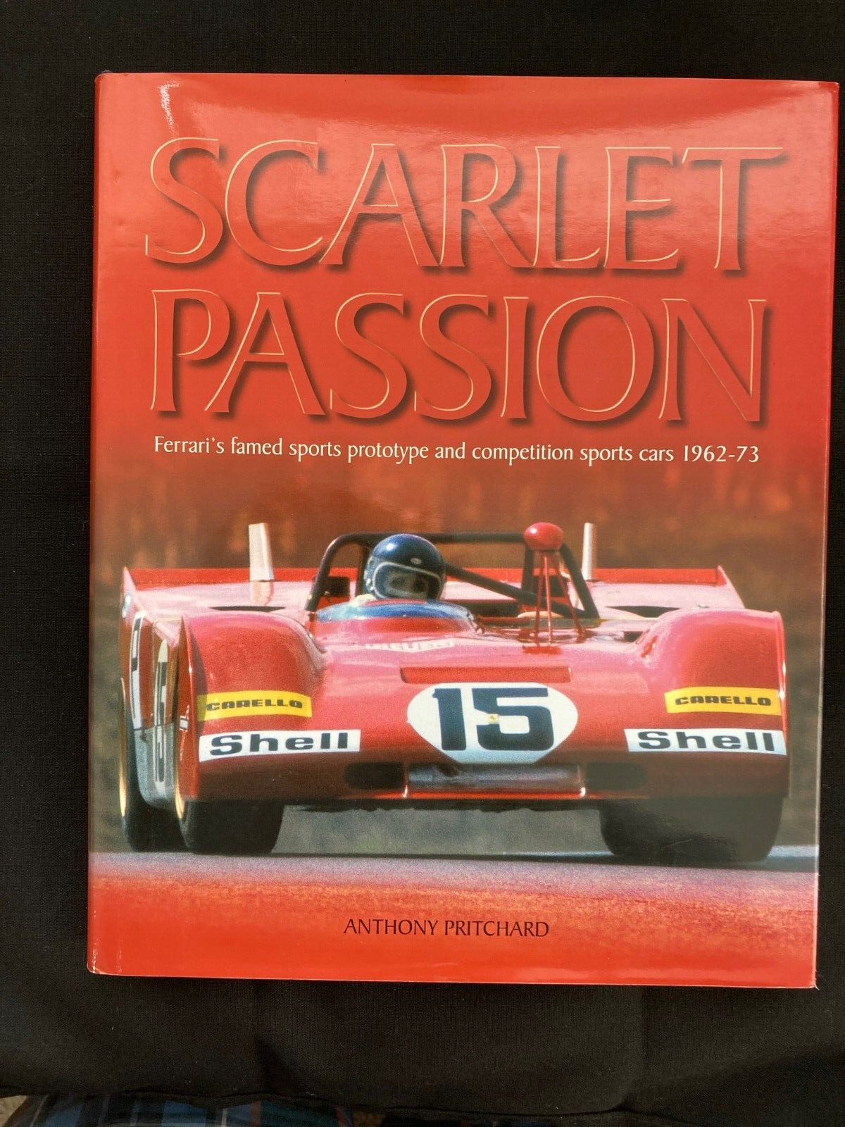 Scarlet Passion – Ferrari’s Famed Sports Prototypes 1962 to 1973 Racing