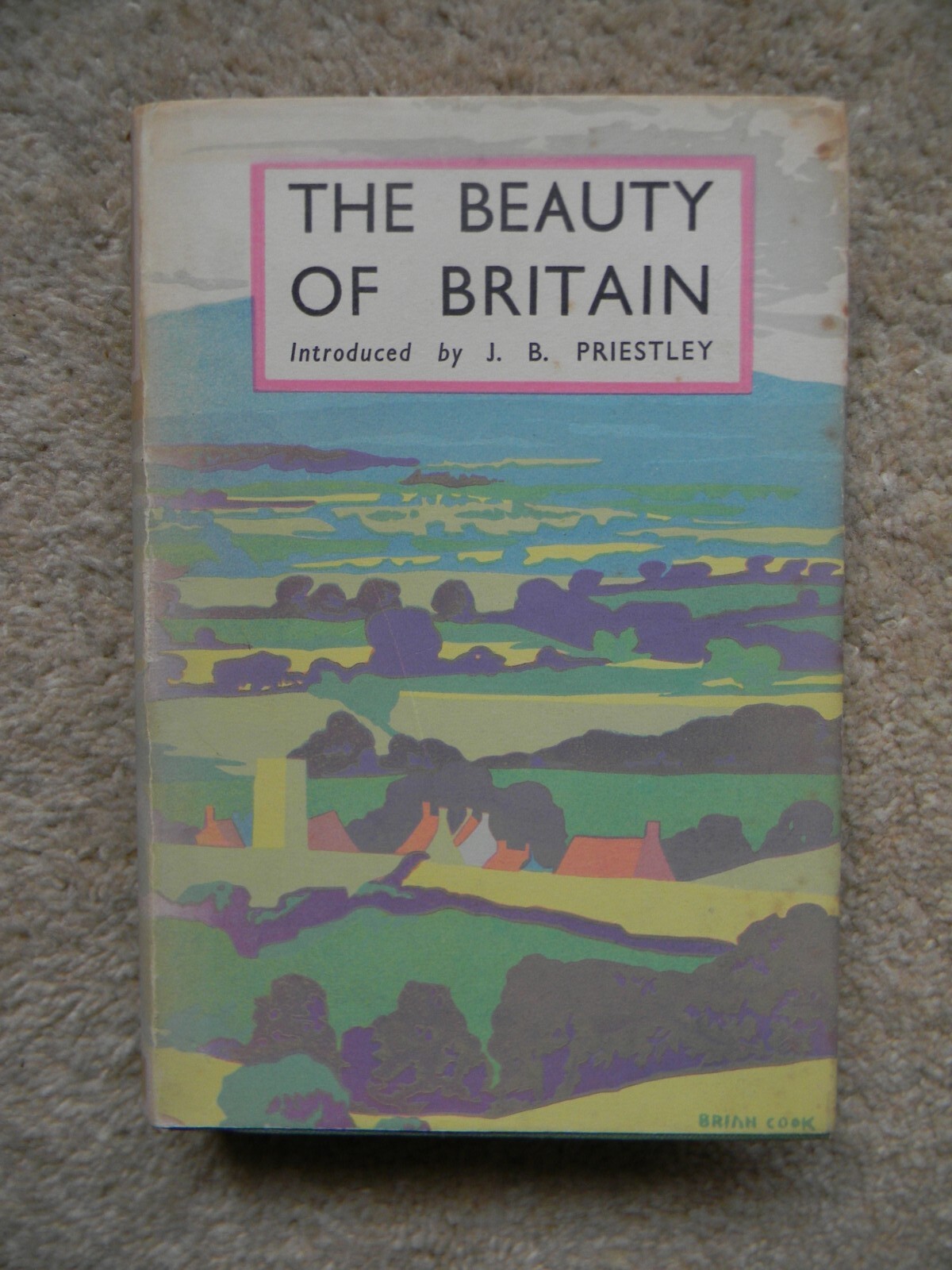 The Beauty of Britain – intro. by J.B. Priestley – Batsford Books – 4th Edition 