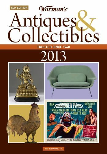 Warman’s Antiques and Collectibles 2013 Price Guide by Zac Bissonnette (2012)