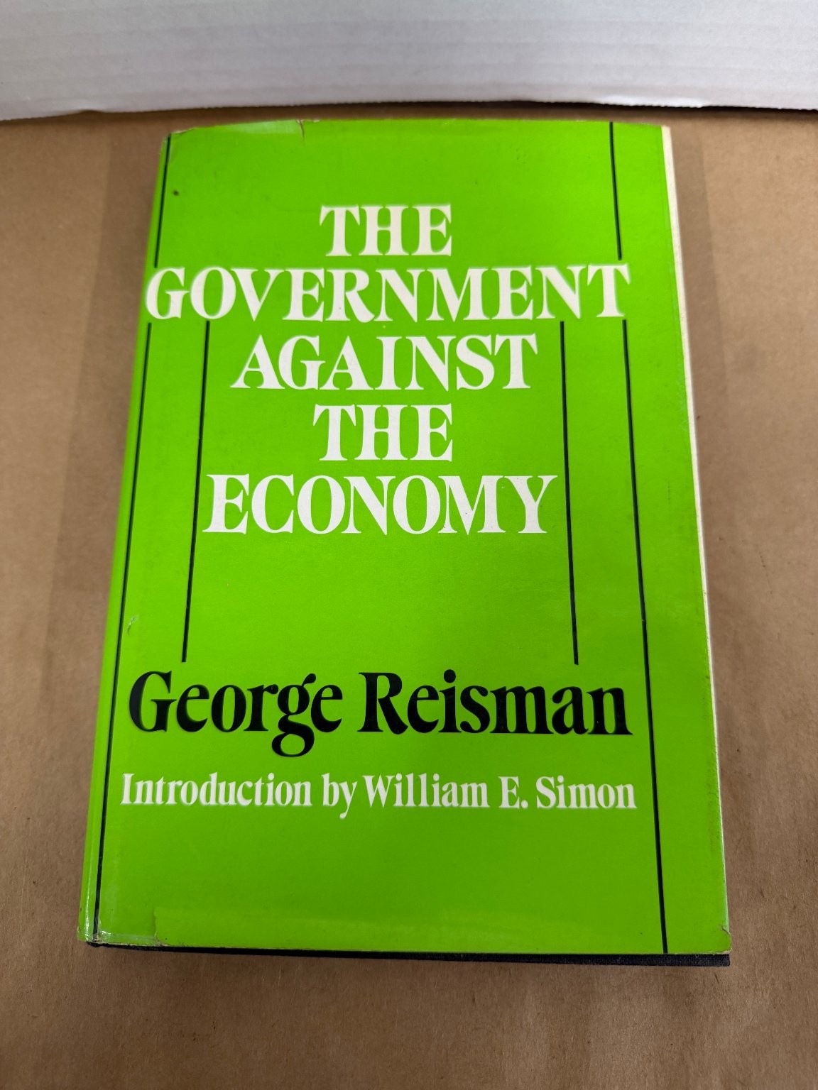 THE GOVERNMENT AGAINST THE ECONOMY George Reisman 1979 Economics William E