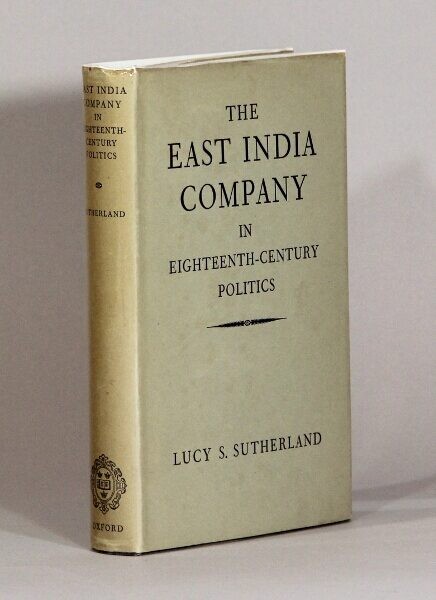 Lucy S Sutherland / East India Company in eighteenth-century politics 1st 1952