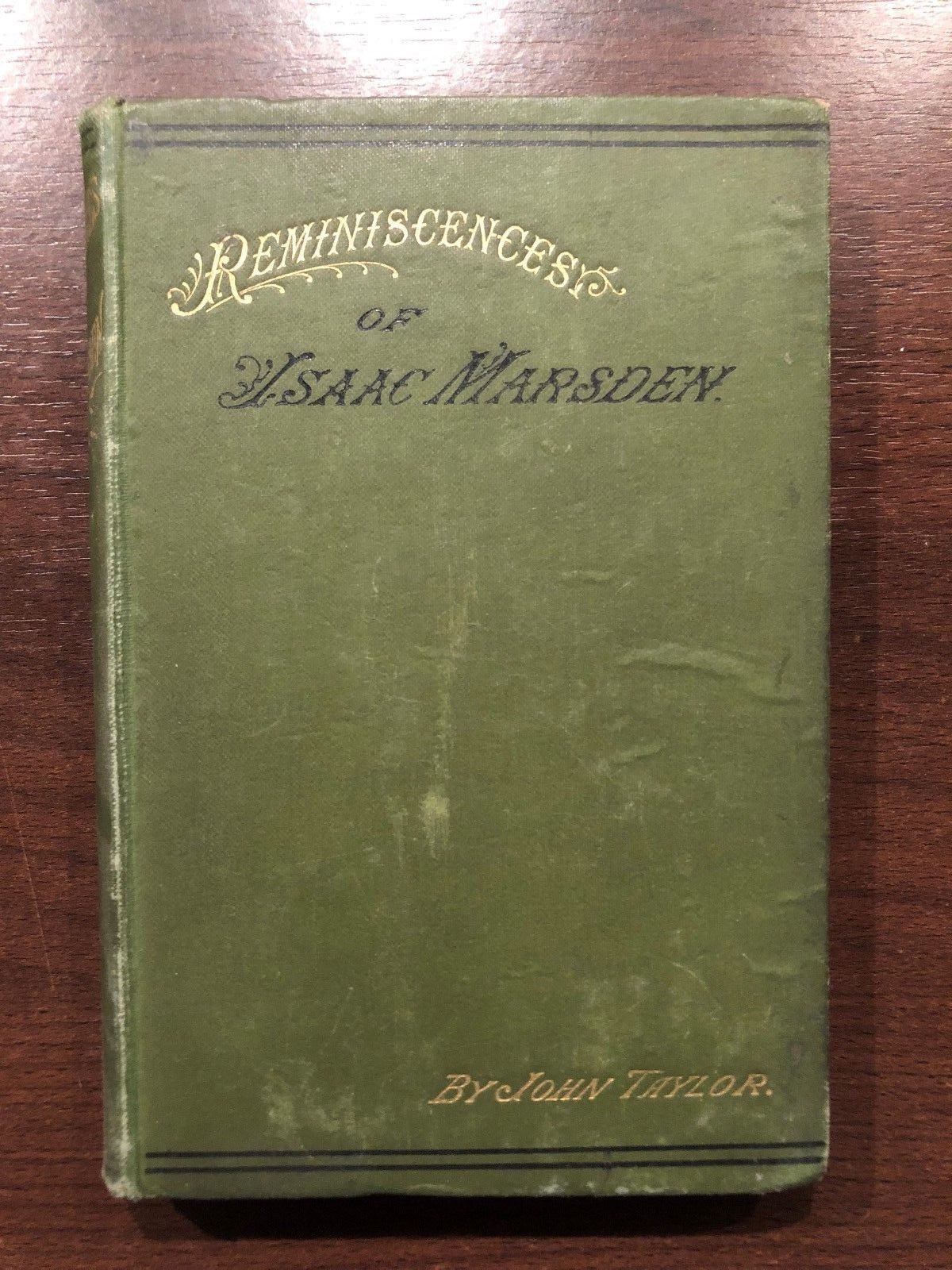 REMINISCENCES OF ISAAC MARSDEN by JOHN TAYLOR – CHARLES H. KELLY – H/B – 1902