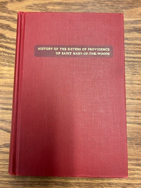 1949 History of the Sisters of Providence Saint Mary-of-the-Woods Vol 1 IN Book