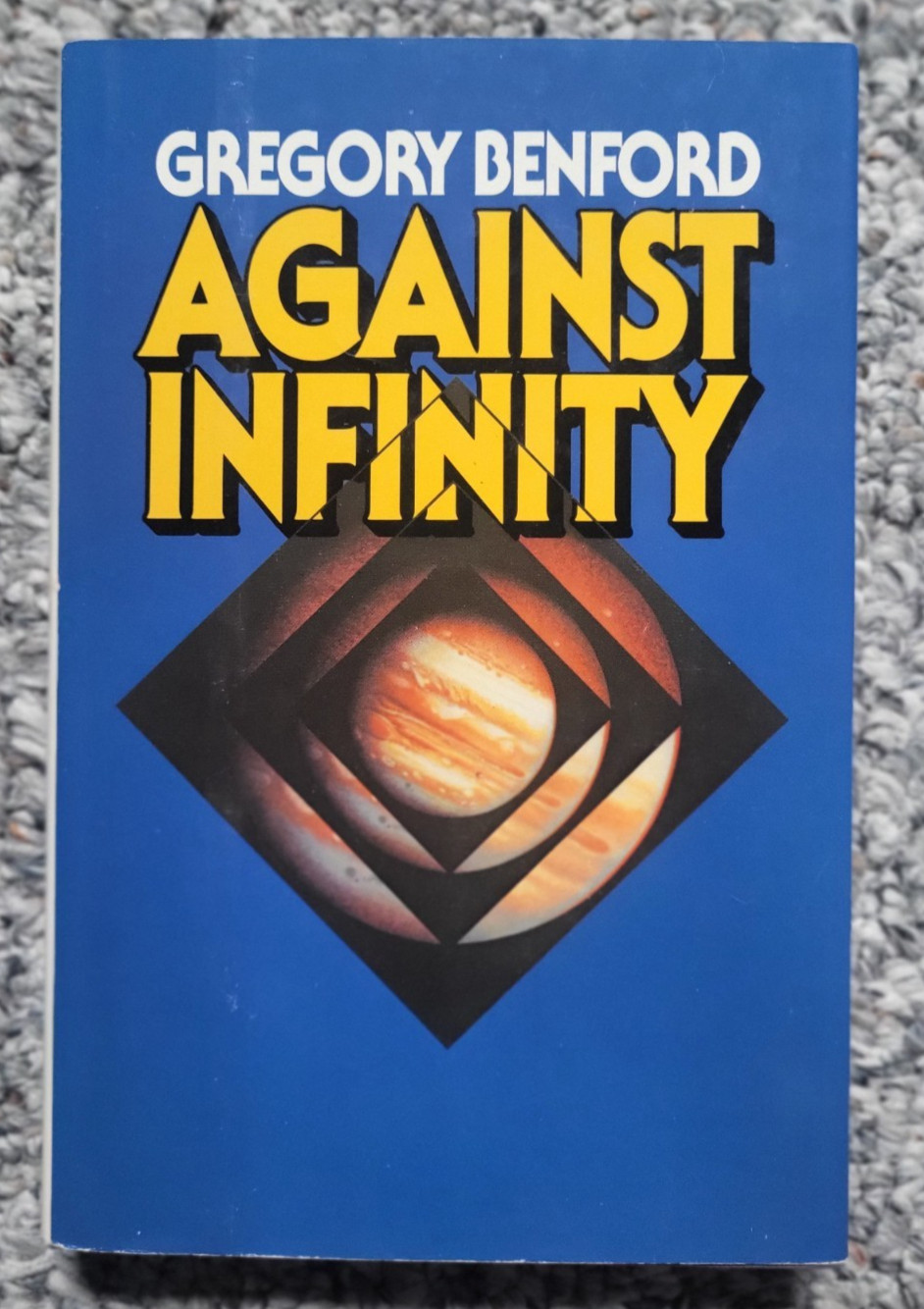 1983 Against Infinity – by Gregory Benford – Signed First Edition Hardcover w/DJ
