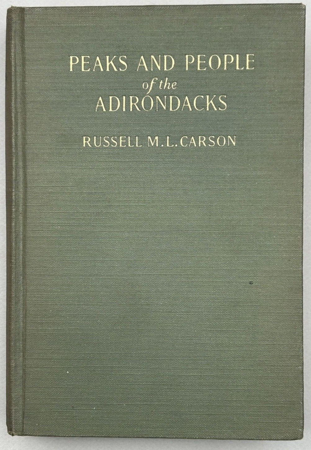 1927 Peaks And People Of the Adirondacks New York 1st Edition Illustrated 269pg