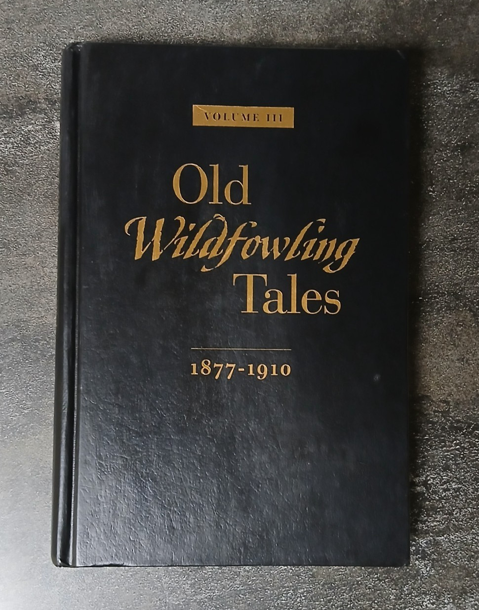 OLD WILDFOWLING TALES VOL 3, 1877-1910, by Worth Mathewson 2005 Hardcover