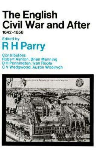 The English Civil War and After, 1642-1658 by Parry, R H