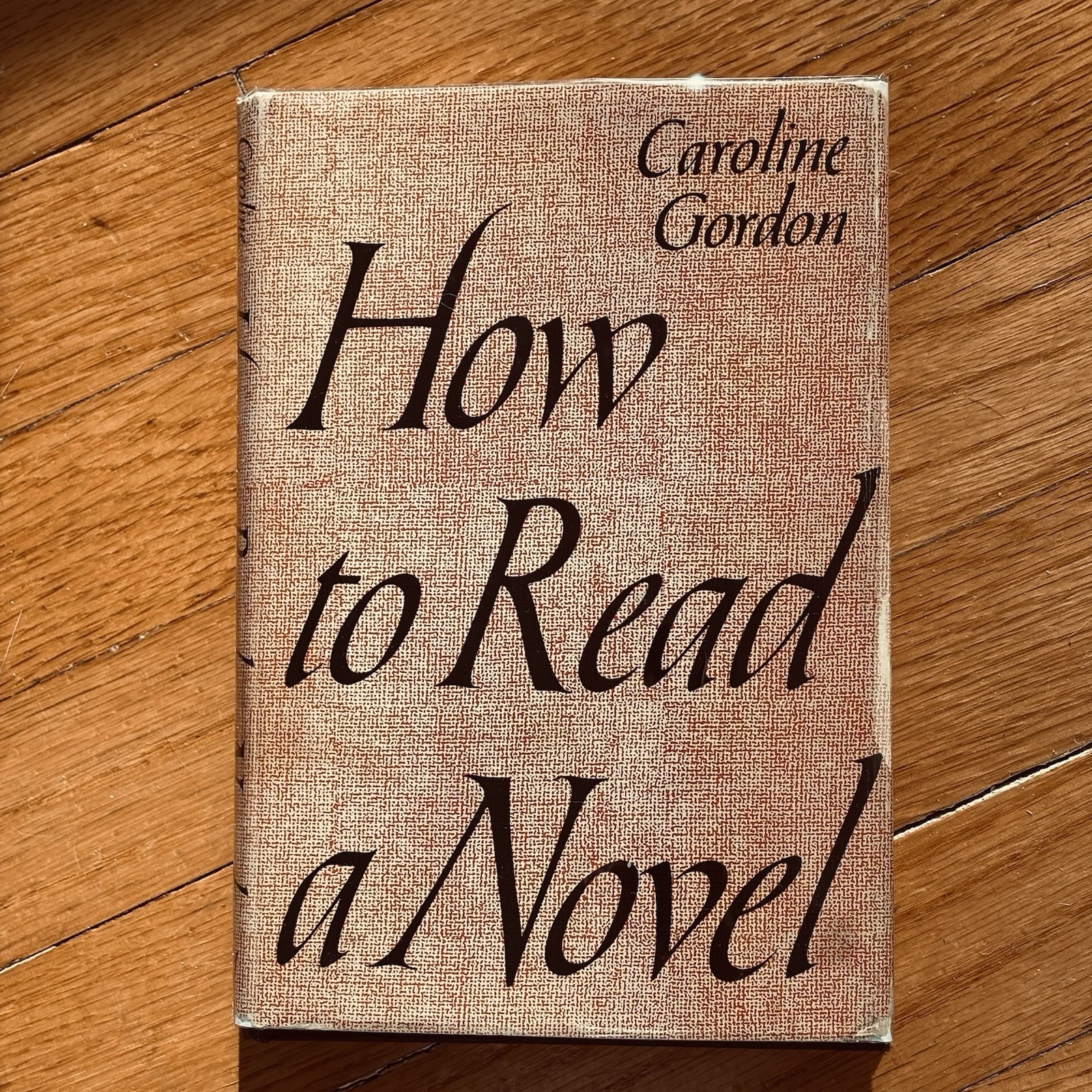 CAROLINE GORDON—How To Read A Novel—“Stimulating“—NEW YORKER—1st Ed HC—RARE