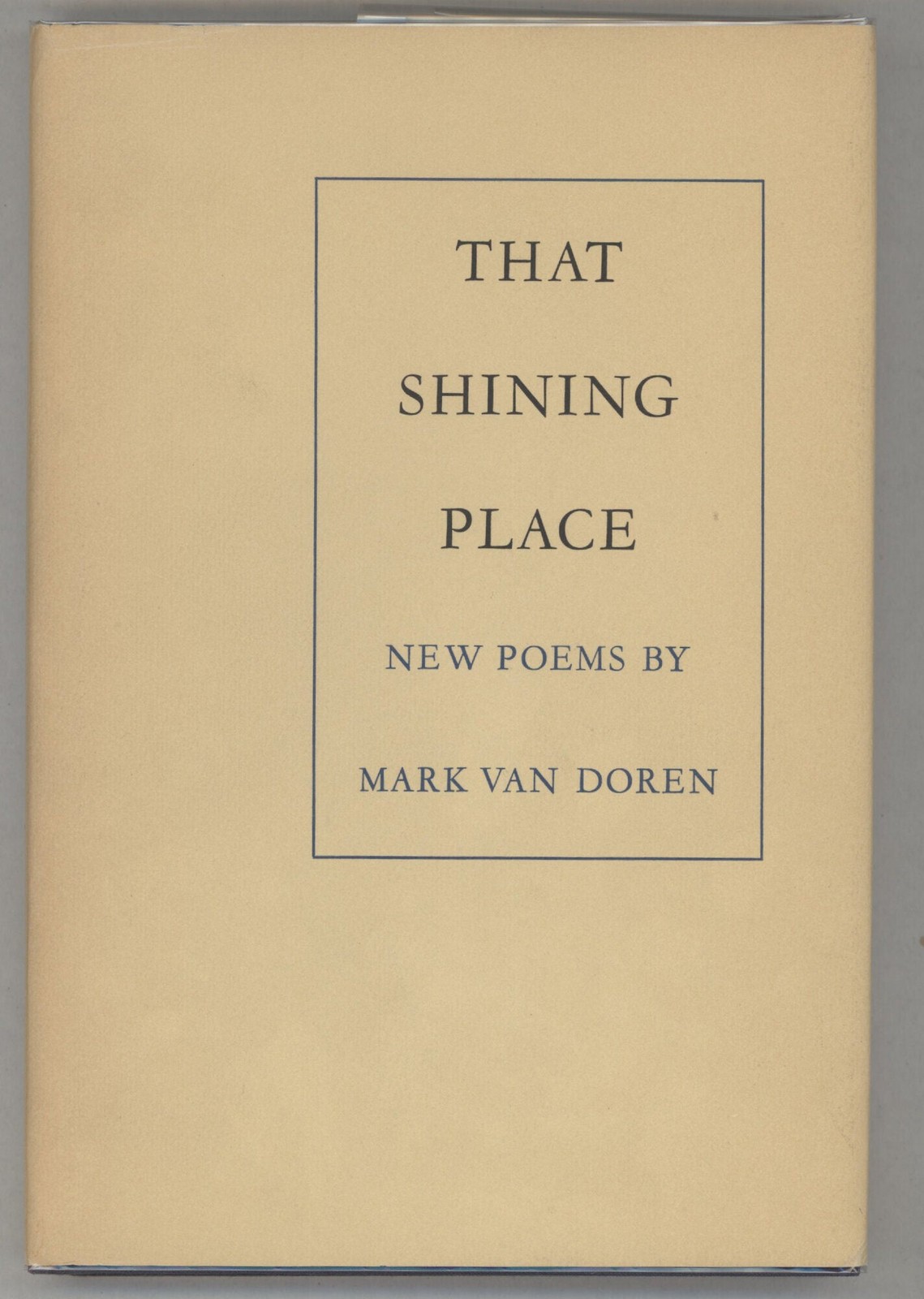 Mark Van Doren / That Shining Place 1st Edition 1969