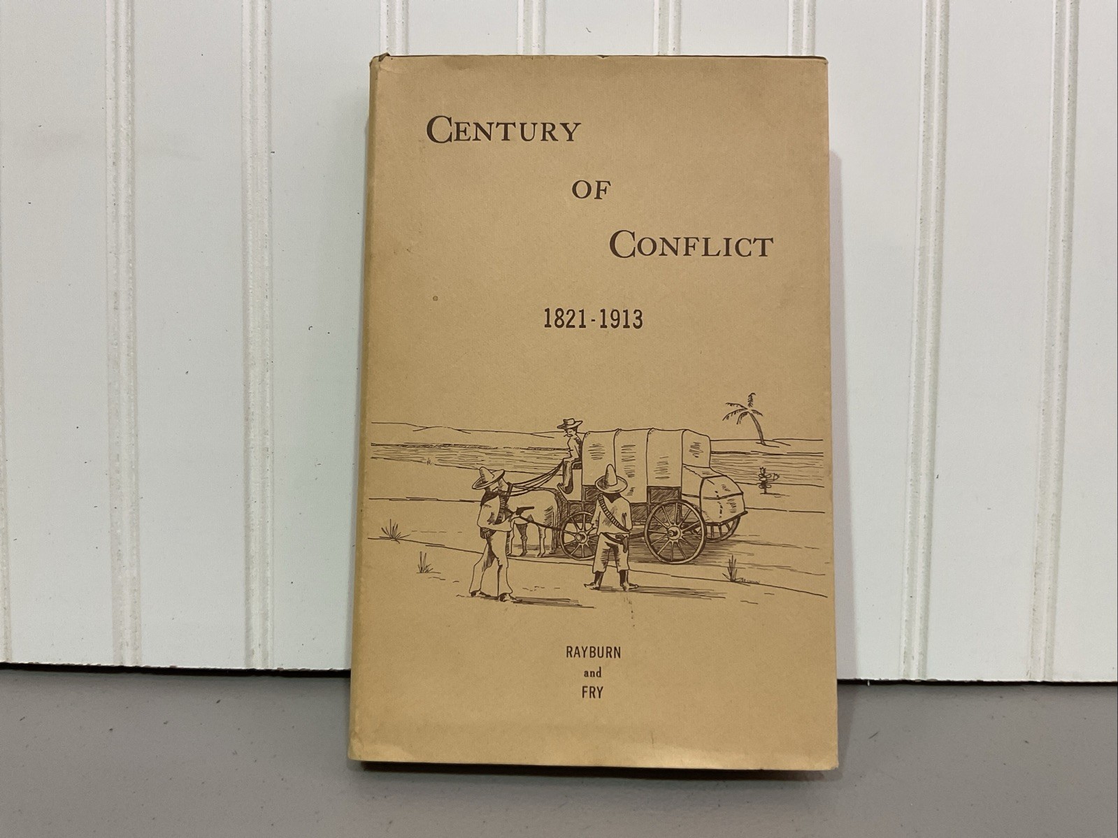Century Of Conflict 1821-1913 Early Settlers In South Texas Rayburn Fry Signed