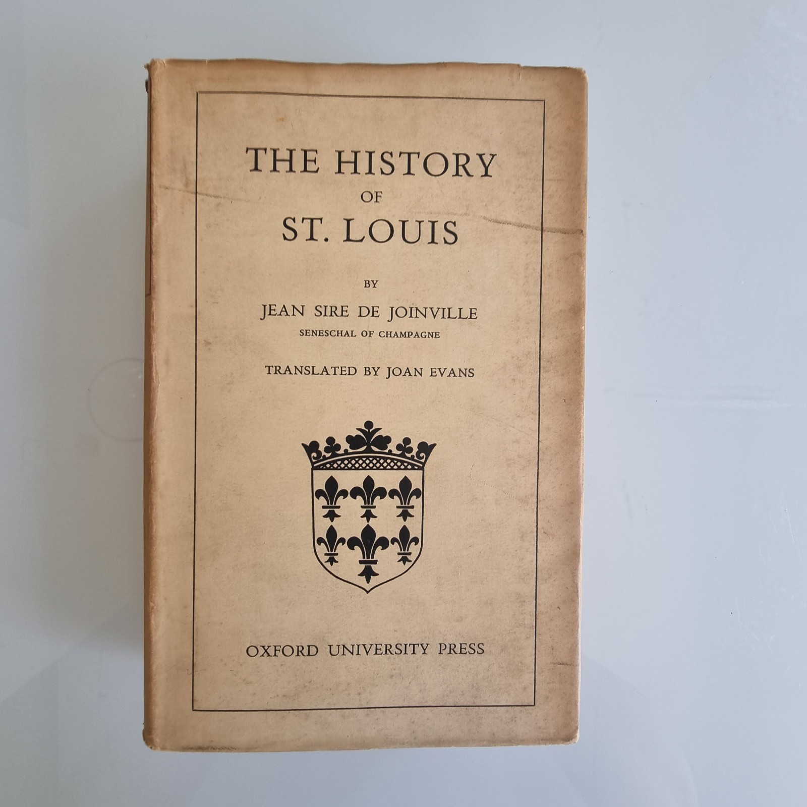 The History Of St Louis Jean Sire De Joinville 1st OUP Edition 1938.