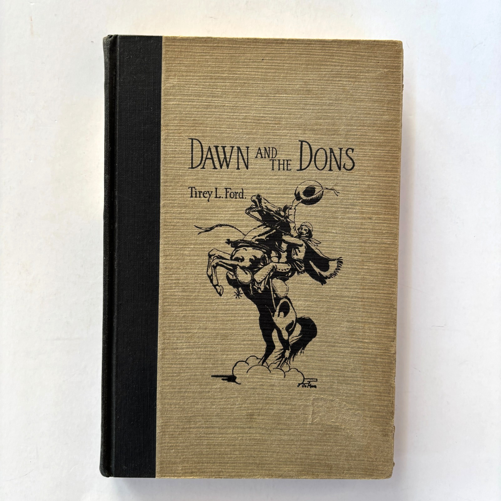 DAWN AND THE DONS. THE ROMANCE OF MONTEREY Tirey L. Ford 1926 California History