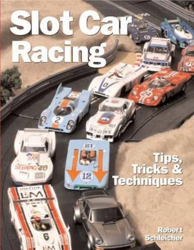 Slot Car Racing: Tips, Tricks & Track Plans by Robert Schleicher: Used